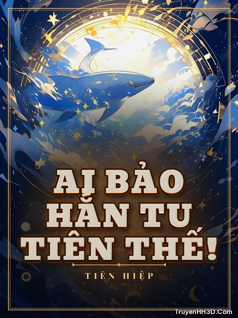 Bìa Ai Bảo Hắn Tu Tiên Thế!