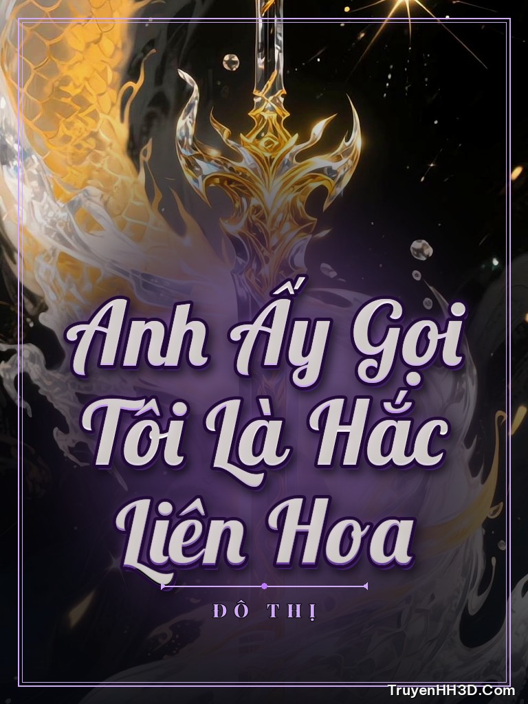 Bìa truyện Anh Ấy Gọi Tôi Là Hắc Liên Hoa