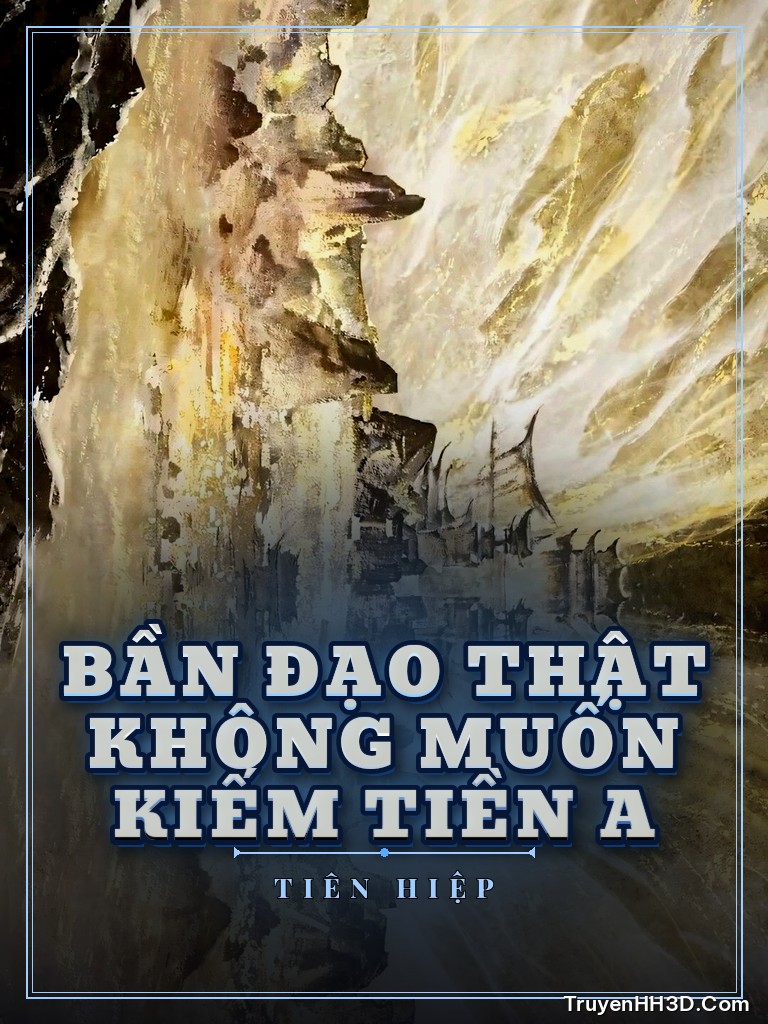 Bìa Bần Đạo Thật Không Muốn Kiếm Tiền A