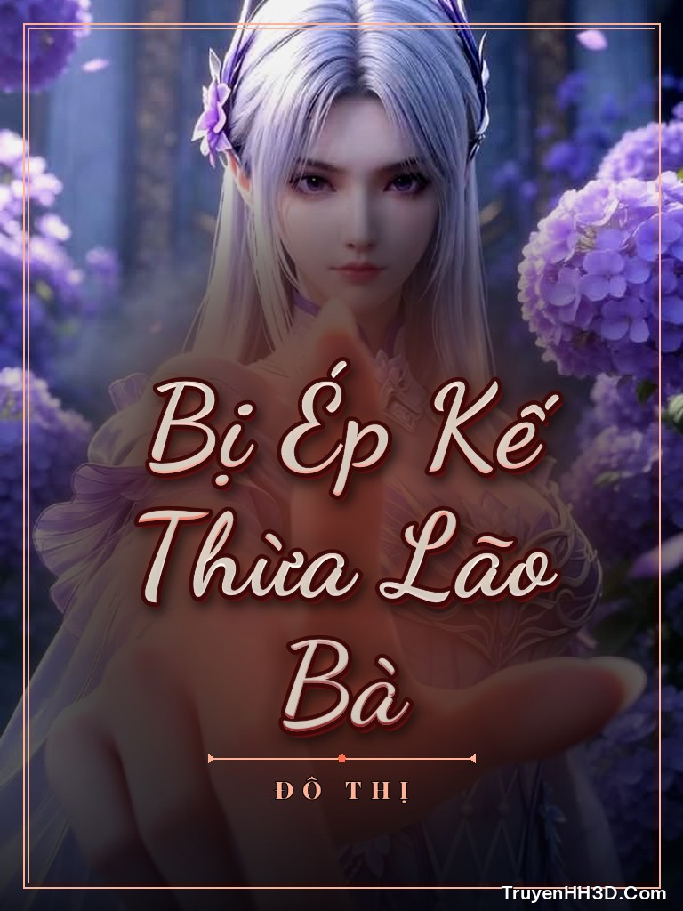 Bìa Bị Ép Kế Thừa Lão Bà