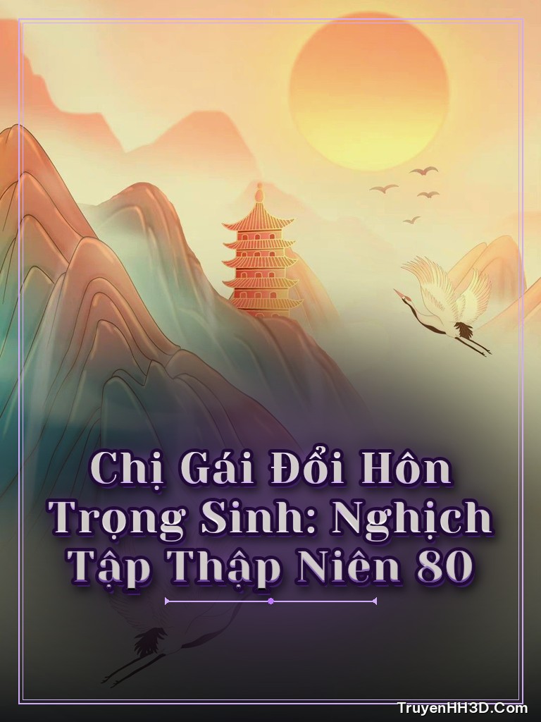 Bìa Chị Gái Đổi Hôn Trọng Sinh: Nghịch Tập Thập Niên 80