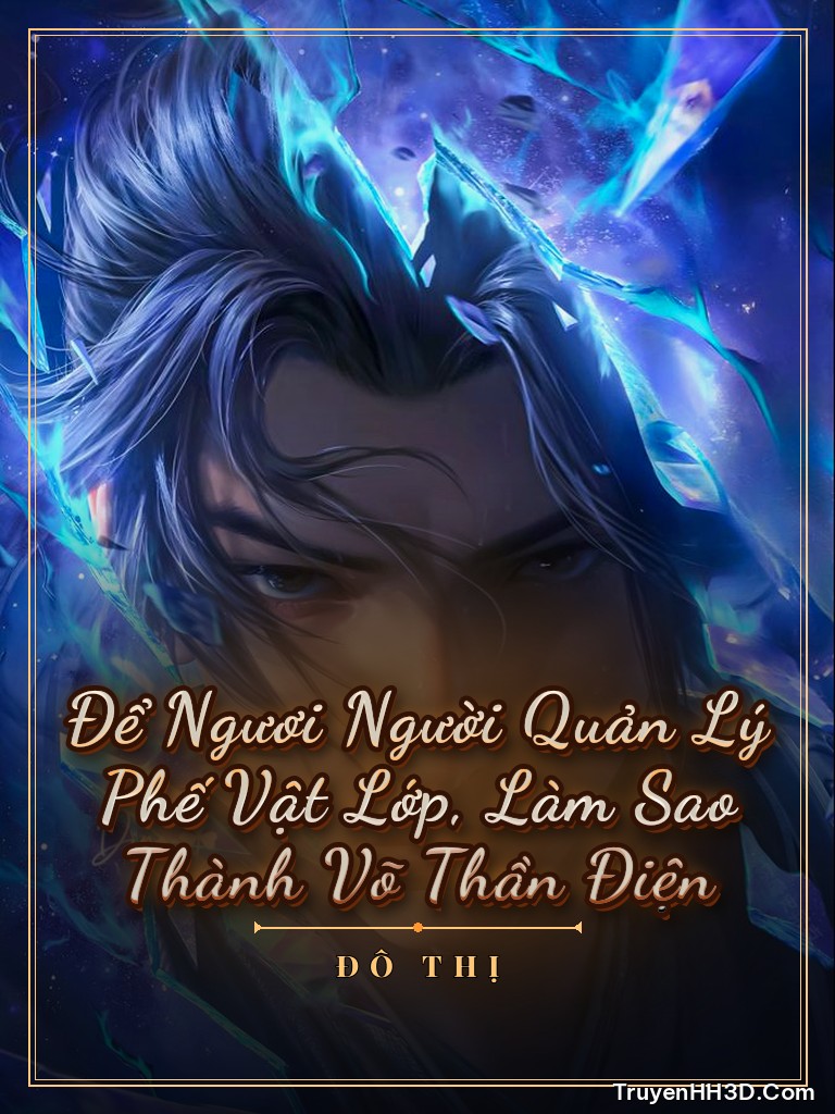 Bìa Để Ngươi Người Quản Lý Phế Vật Lớp, Làm Sao Thành Võ Thần Điện