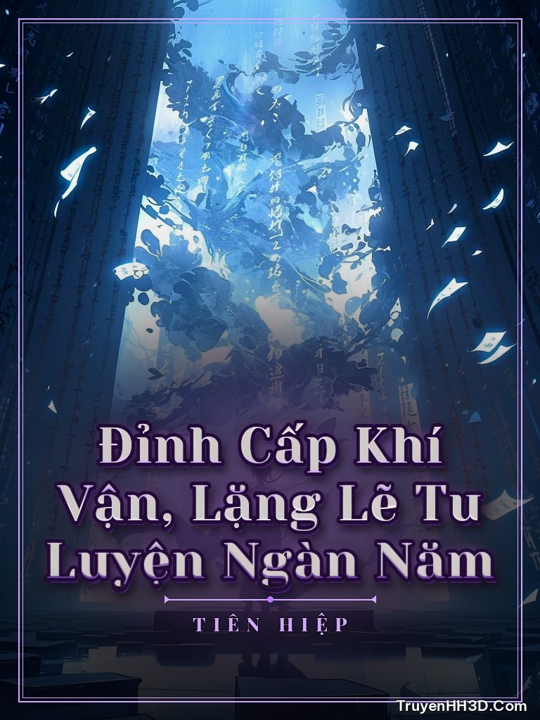Bìa Đỉnh Cấp Khí Vận, Lặng Lẽ Tu Luyện Ngàn Năm