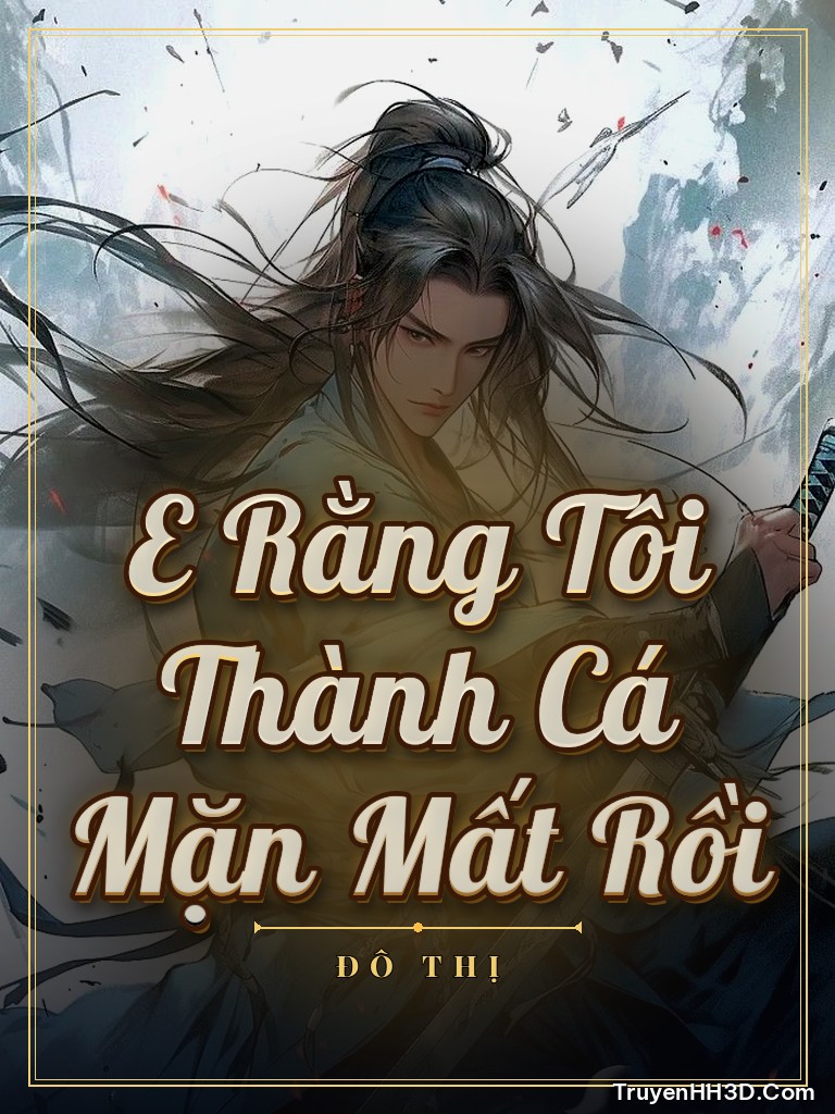 Bìa E Rằng Tôi Thành Cá Mặn Mất Rồi