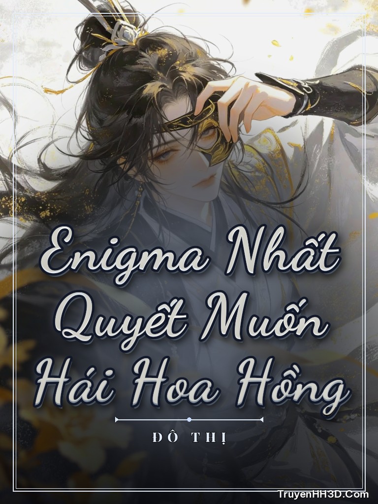 Bìa Enigma Nhất Quyết Muốn Hái Hoa Hồng