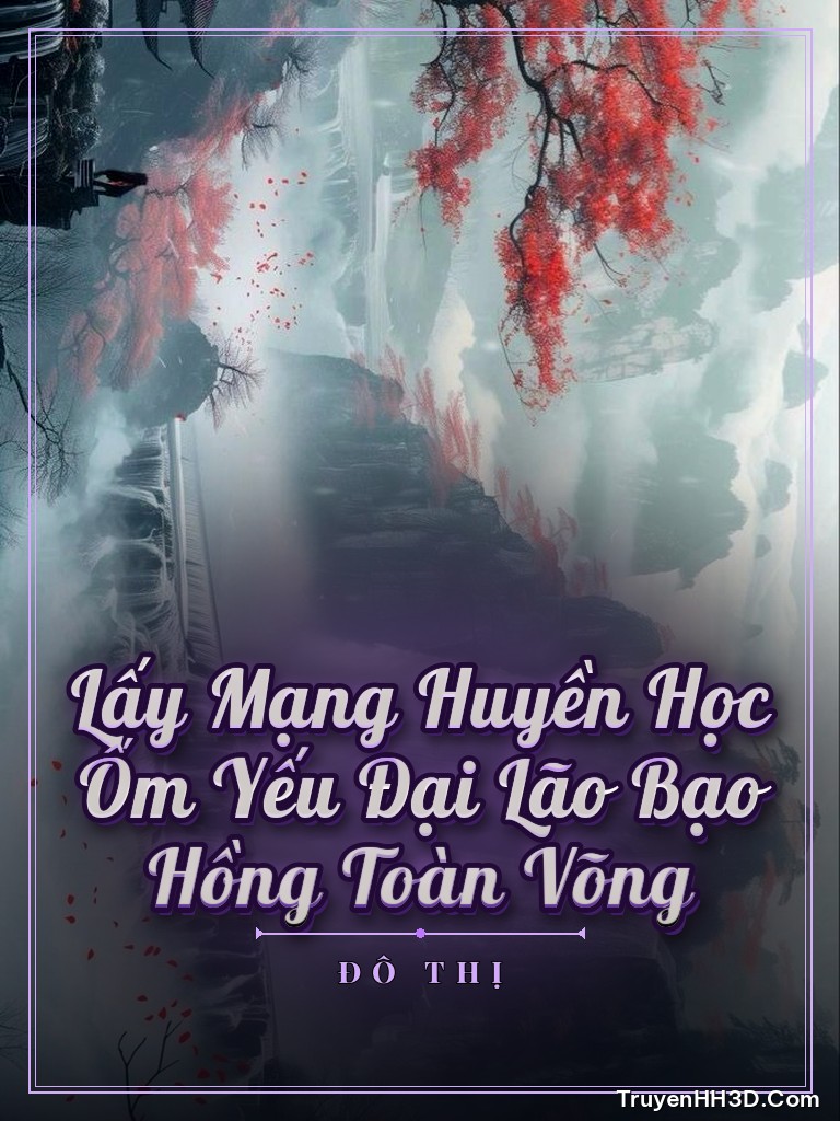 Bìa Lấy Mạng Huyền Học Ốm Yếu Đại Lão Bạo Hồng Toàn Võng