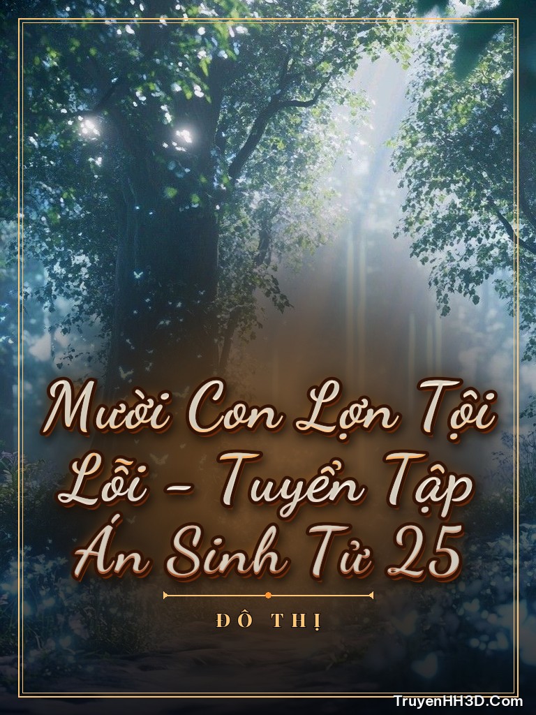Bìa Mười Con Lợn Tội Lỗi - Tuyển Tập Án Sinh Tử 25