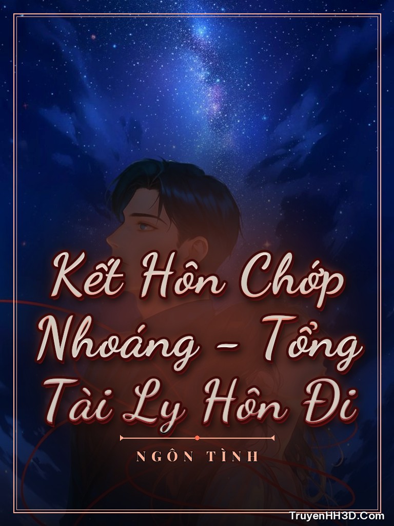 Bìa Kết Hôn Chớp Nhoáng - Tổng Tài Ly Hôn Đi