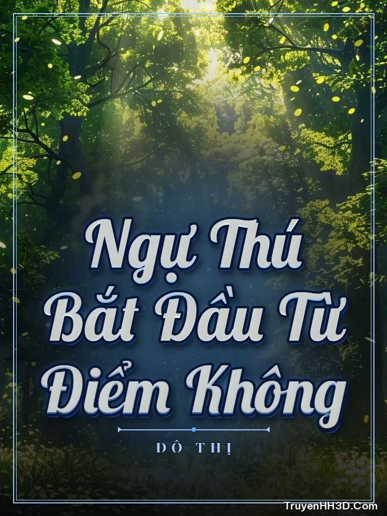 Bìa Ngự Thú Bắt Đầu Từ Điểm Không