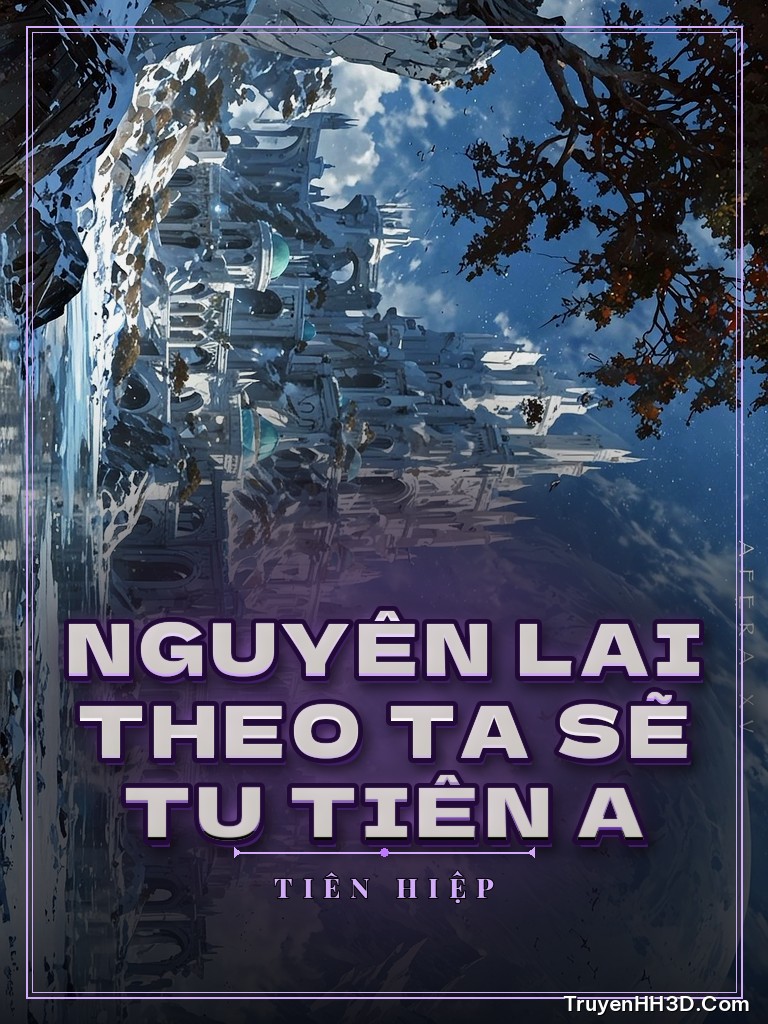 Bìa Nguyên Lai Theo Ta Sẽ Tu Tiên A