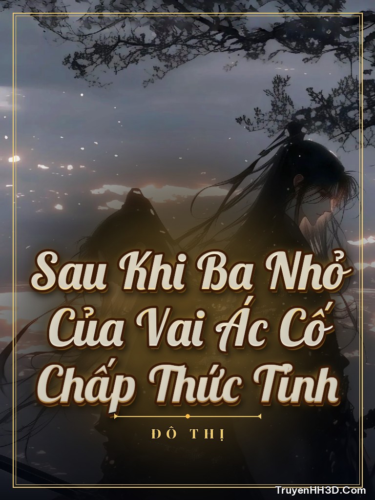 Bìa Sau Khi Ba Nhỏ Của Vai Ác Cố Chấp Thức Tỉnh