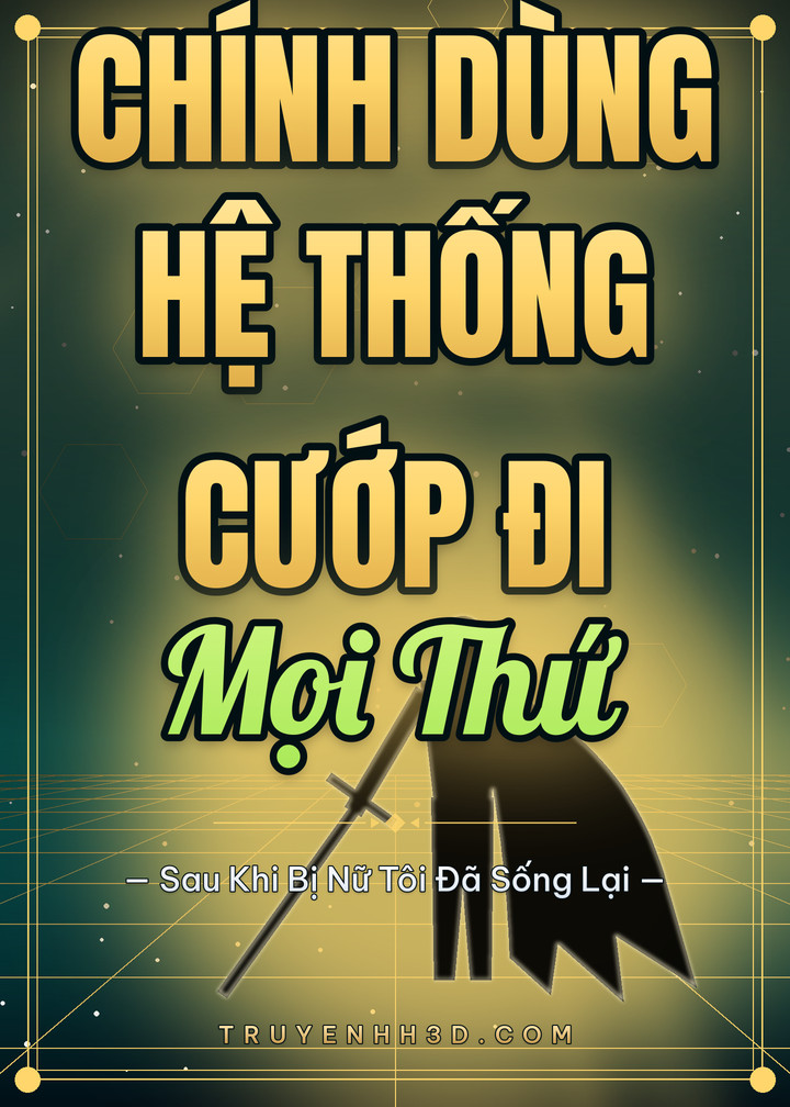 Bìa Sau Khi Bị Nữ Chính Dùng Hệ Thống Cướp Đi Mọi Thứ, Tôi Đã Sống Lại