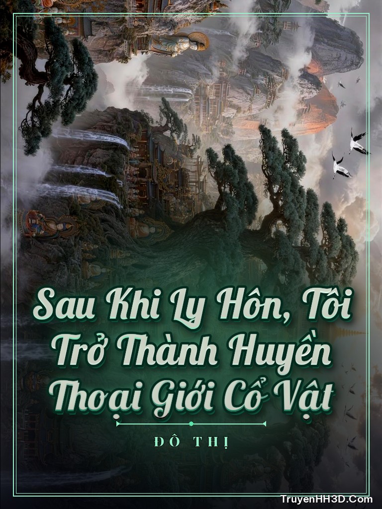 Bìa Sau Khi Ly Hôn, Tôi Trở Thành Huyền Thoại Giới Cổ Vật