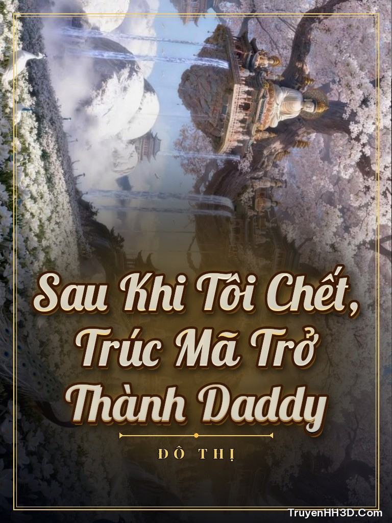 Bìa Sau Khi Tôi Chết, Trúc Mã Trở Thành Daddy