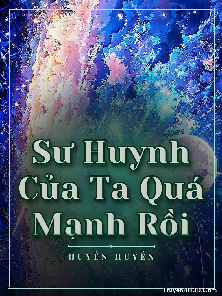 Bìa Sư Huynh Của Ta Quá Mạnh Rồi
