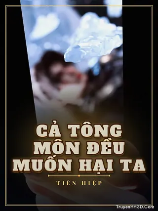 Bìa Cả Tông Môn Đều Muốn Hại Ta