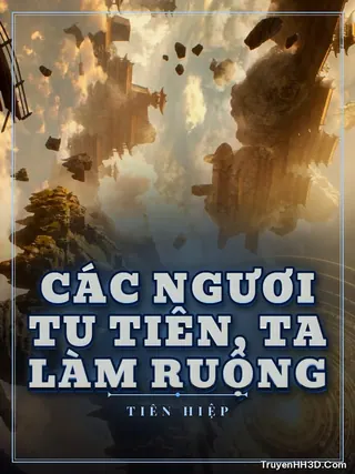 Bìa Các Ngươi Tu Tiên, Ta Làm Ruộng