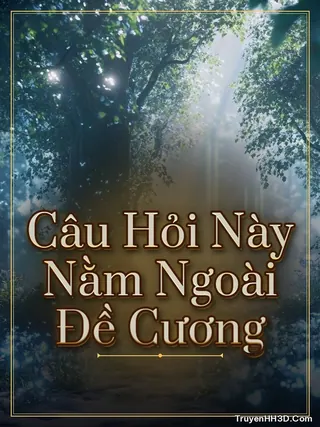Bìa truyện Câu Hỏi Này Nằm Ngoài Đề Cương