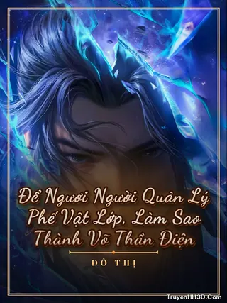 Bìa Để Ngươi Người Quản Lý Phế Vật Lớp, Làm Sao Thành Võ Thần Điện