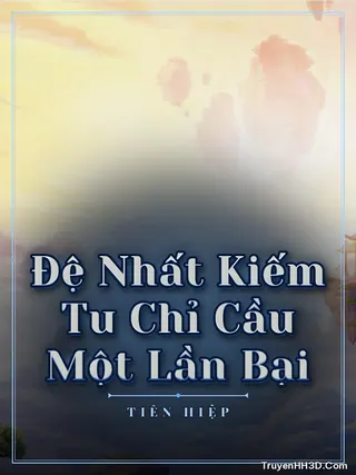 Bìa truyện Đệ Nhất Kiếm Tu Chỉ Cầu Một Lần Bại