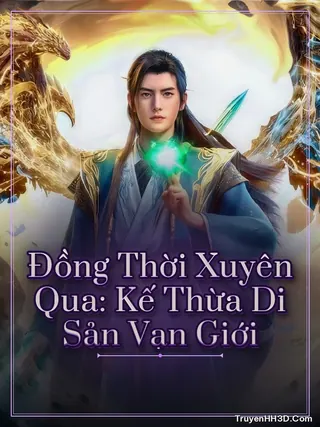 Bìa truyện Đồng Thời Xuyên Qua: Kế Thừa Di Sản Vạn Giới
