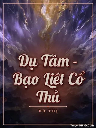 Bìa Dụ Tâm - Bạo Liệt Cổ Thủ