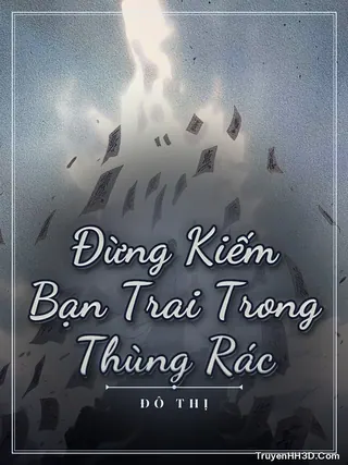 Bìa truyện Đừng Kiếm Bạn Trai Trong Thùng Rác