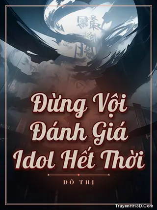 Bìa Đừng Vội Đánh Giá Idol Hết Thời