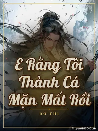 Bìa E Rằng Tôi Thành Cá Mặn Mất Rồi