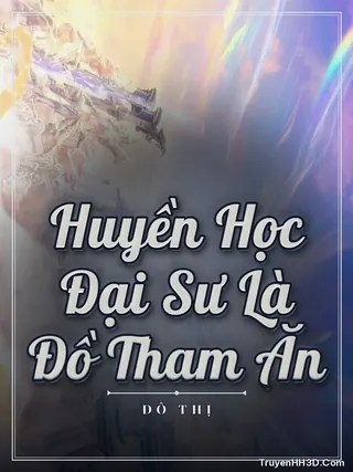 Bìa Huyền Học Đại Sư Là Đồ Tham Ăn