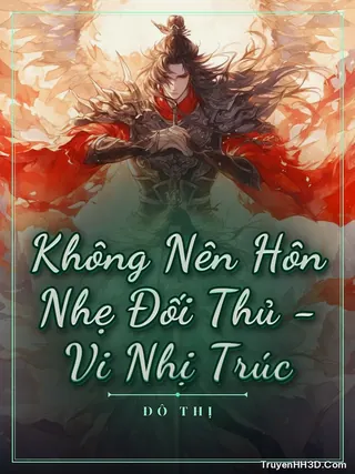 Bìa Không Nên Hôn Nhẹ Đối Thủ - Vi Nhị Trúc
