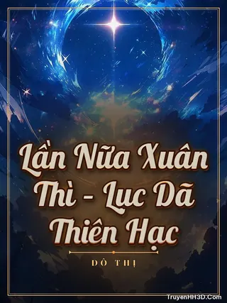 Bìa Lần Nữa Xuân Thì – Lục Dã Thiên Hạc