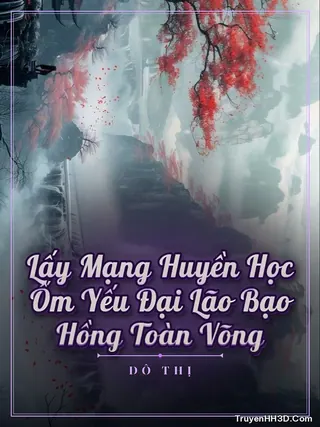 Bìa Lấy Mạng Huyền Học Ốm Yếu Đại Lão Bạo Hồng Toàn Võng