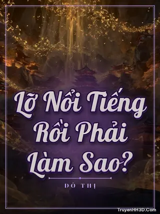 Bìa Lỡ Nổi Tiếng Rồi Phải Làm Sao?