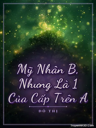 Bìa truyện Mỹ Nhân B, Nhưng Là 1 Của Cấp Trên A
