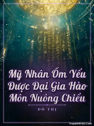 Bìa Mỹ Nhân Ốm Yếu Được Đại Gia Hào Môn Nuông Chiều