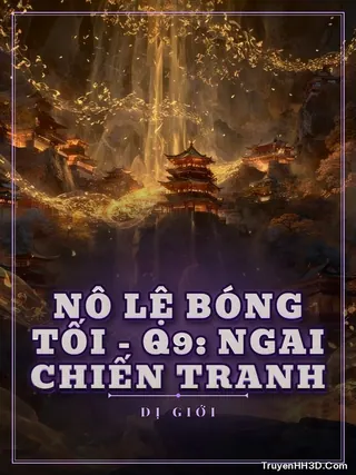Bìa truyện Nô Lệ Bóng Tối - Q9: Ngai Chiến Tranh