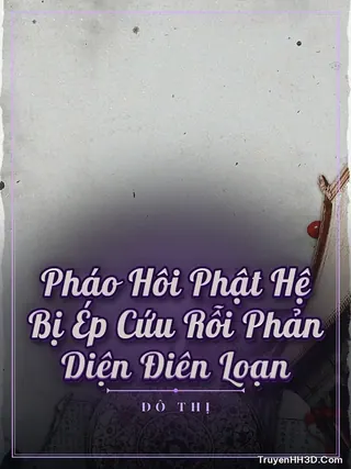 Bìa Pháo Hôi Phật Hệ Bị Ép Cứu Rỗi Phản Diện Điên Loạn