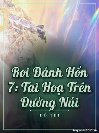 Bìa Roi Đánh Hồn 7: Tai Hoạ Trên Đường Núi