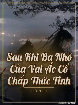Bìa Sau Khi Ba Nhỏ Của Vai Ác Cố Chấp Thức Tỉnh