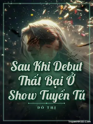 Bìa Sau Khi Debut Thất Bại Ở Show Tuyển Tú