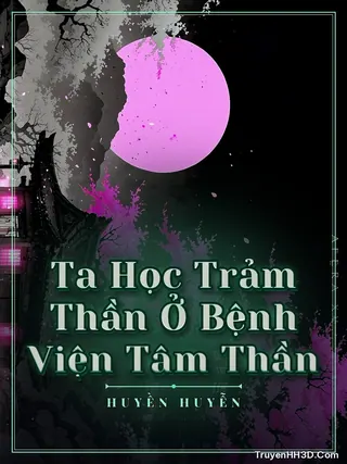 Bìa Ta Học Trảm Thần Ở Bệnh Viện Tâm Thần