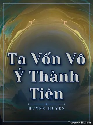Bìa Ta Vốn Vô Ý Thành Tiên