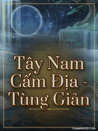 Bìa truyện Tây Nam Cấm Địa - Tùng Giản