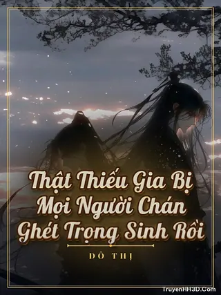Bìa Thật Thiếu Gia Bị Mọi Người Chán Ghét Trọng Sinh Rồi