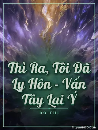 Bìa Thì Ra, Tôi Đã Ly Hôn - Vấn Tây Lai Ý