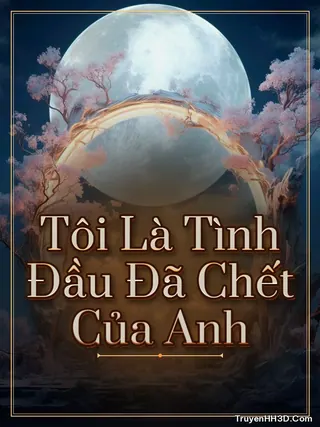 Bìa Tôi Là Tình Đầu Đã Chết Của Anh