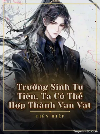 Bìa Trường Sinh Tu Tiên, Ta Có Thể Hợp Thành Vạn Vật