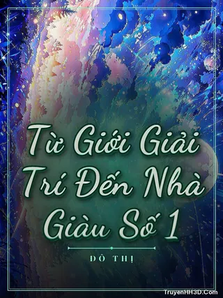 Bìa Từ Giới Giải Trí Đến Nhà Giàu Số 1