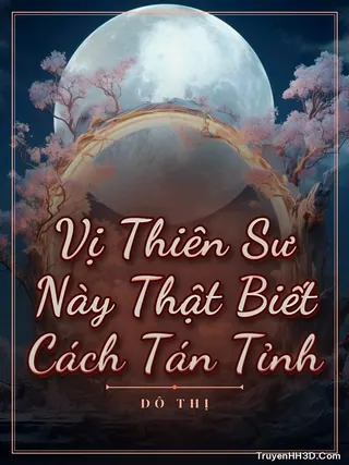Bìa Vị Thiên Sư Này Thật Biết Cách Tán Tỉnh